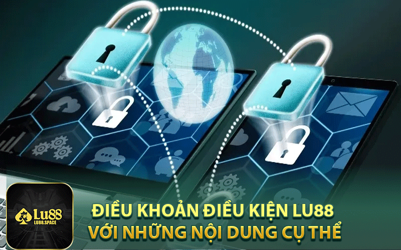 Điều khoản điều kiện Lu88 với những nội dung cụ thể