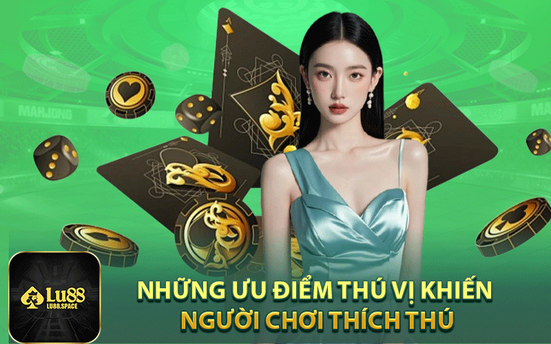 Những ưu điểm thú vị khiến người chơi thích thú
